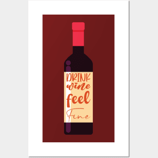 Drink wine feel fine Posters and Art